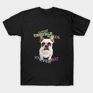 Dog Pet Cuttest Trouble Maker Cute Adorable Funny Quote T-Shirt